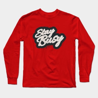 STAY BUSY Long Sleeve T-Shirt